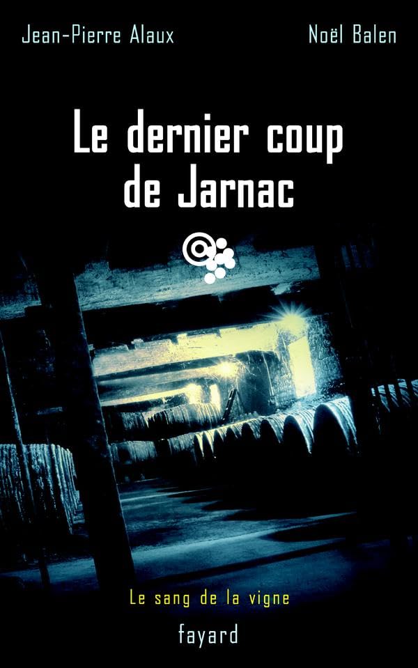 Le dernier coup de Jarnac: Le sang de la vigne, tome 6 9782213621005