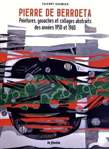 Pierre de Berroeta. Peintures, gouaches et collages abstraits des années 1950 et 1960 9782360620517