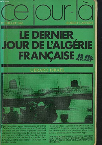 Ce jour là, 1er juillet 1962, Le dernier jour de l'Algérie francaise