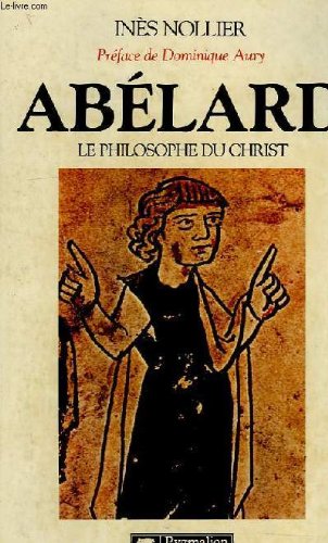 Abelard : le philosophe du christ 9782857041627