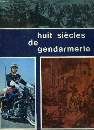 HUIT SIECLES DE GENDARMERIE