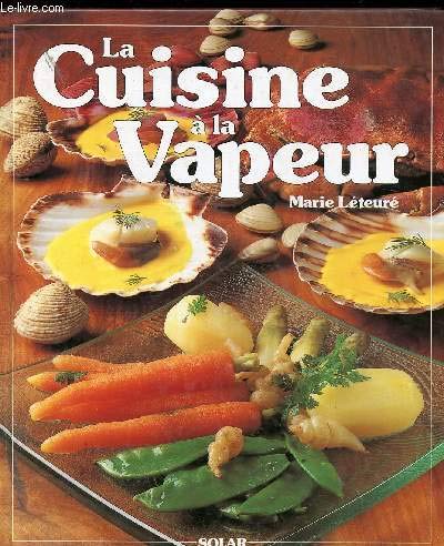 La cuisine a la vapeur : 86 recettes savoureuses et raffinees pour toutes les occasions 9782263014161