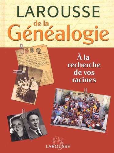 Le Larousse de la généalogie : à la recherche de vos racines 9782035602640