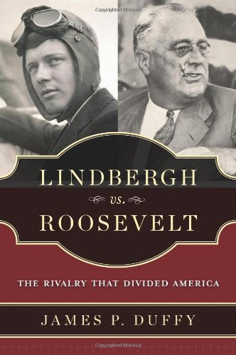 Lindbergh vs. Roosevelt: The Rivalry That Divided America 9781606711309