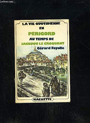 La Vie quotidienne en Périgord au temps de Jacquou le Croquant 9782010037108
