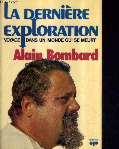LA DERNIERE EXPLORATION VOYAGE DANS UN MONDE QUI SE MEURT.