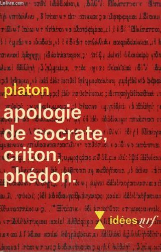 APOLOGIE DE SOCRATE, CRITON, PHEDON. COLLECTION : IDEES N° 150