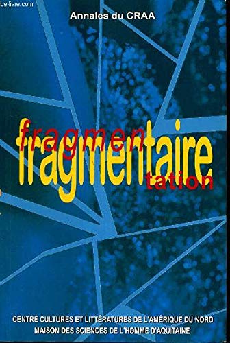 Annales du CRAA, numéro 25, Fragmentaire et fragmentation dans la littérature et les arts d'Amérique du Nord 9782858922789