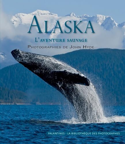 Alaska, l'Aventure Sauvage 9782356781017