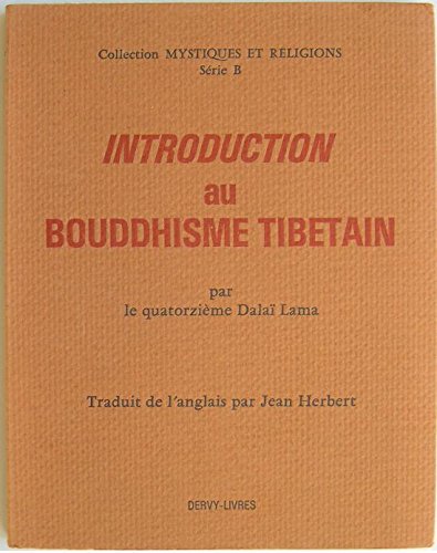 Introduction au bouddhisme tibétain par le quatorzième dalaï lama. traduit de l'anglais par jean herbert