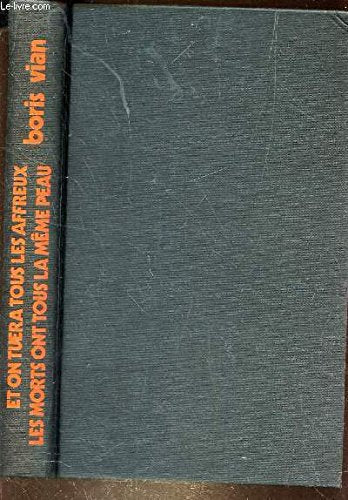 Les morts ont tous la meme peau et on tuera tous les affreux de Vernon Sullivan/Boris VIAN