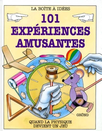 101 Experiences Amusantes. Quand La Physique Devient Un Jeu 9782700050264