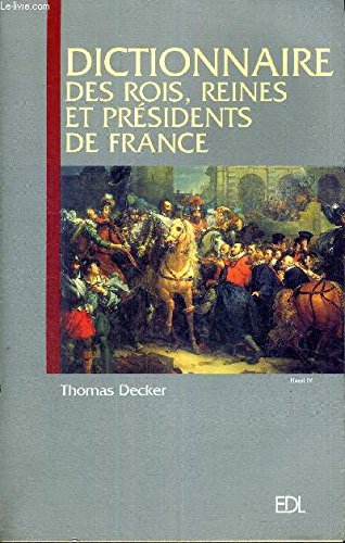 Dictionnaire des Rois, Reines et Présidents de France 9782846900409
