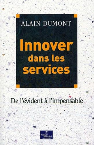 Innover dans les services : De l'évident à l'impensable 9782842111403