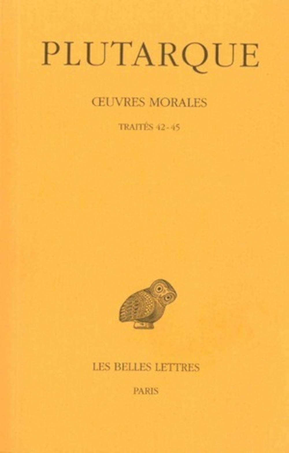 Oeuvres morales: Tome 8, Traités 42-45, Du destin, Le Démon de Socrate, De l'exil, Consolation à sa femme 9782251002682