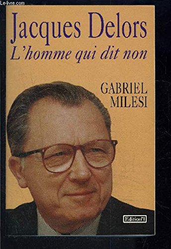 Jacques Delors: L'homme qui dit non 9782863916735