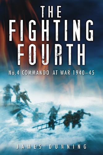 The Fighting Fourth: No. 4 Commando at War 1940-45 9780752457093