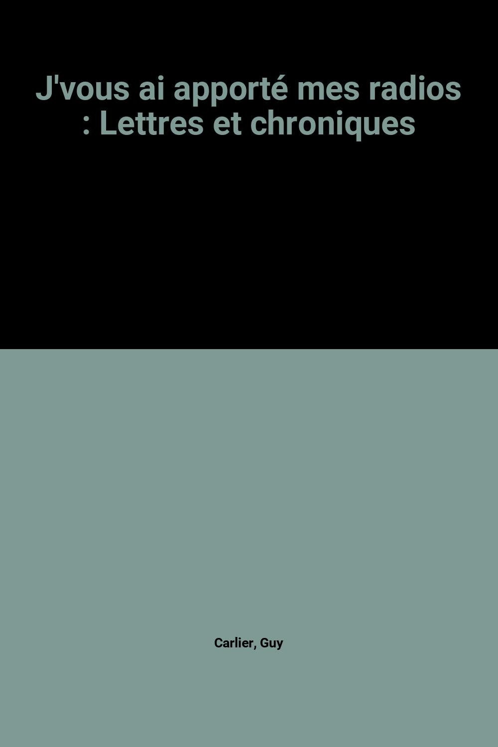 J'vous ai apporté mes radios : Lettres et chroniques 9782702874363