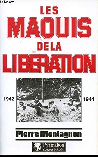 Les Maquis de la Libération: 1939-1944 9782857046219
