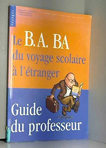 Le B.A. BA du voyage scolaire à l'étranger: Guide du professeur 9782903764739