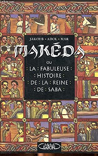 Makéda ou La fabuleuse histoire de la reine de Saba 9782840982425