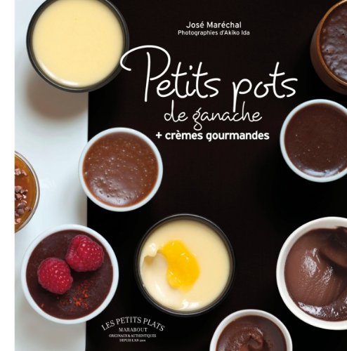 Petits pots au chocolat: Ganaches et crèmes gourmandes 9782501079112
