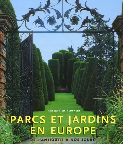 Parcs et Jardins en Europe: De l'Antiquité à nos jours 9783833113697