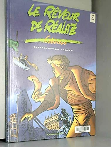 Dans les villages. le Rêveur de réalité, tome 4 9782731607987
