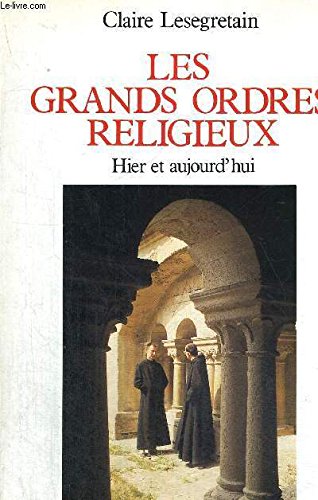 Les Grands Ordres religieux : Hier et aujourd'hui 9782213024707