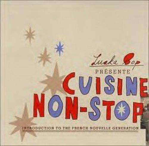 Cuisine Non-Stop : Introduction To The French Nouvelle Génération 0724381212325