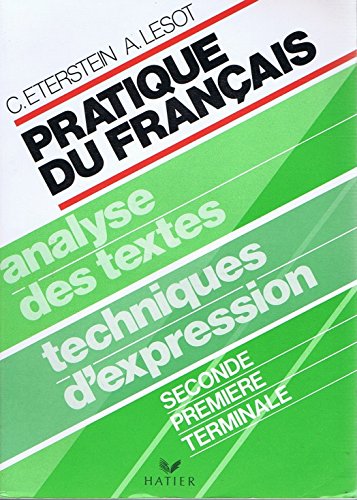 Pratique du français: 2de, 1re, terminale, analyse des textes, techniques d'expression 9782218075094