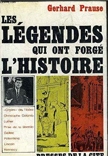LES LEGENDES QUI ONT FORGE L'HISTOIRE