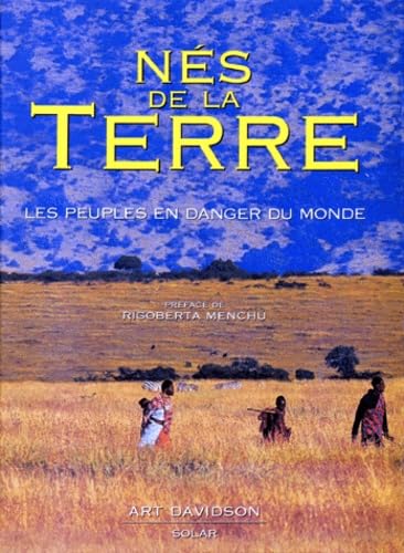 Nes De La Terre. Les Peuples En Danger Du Monde 9782263023491