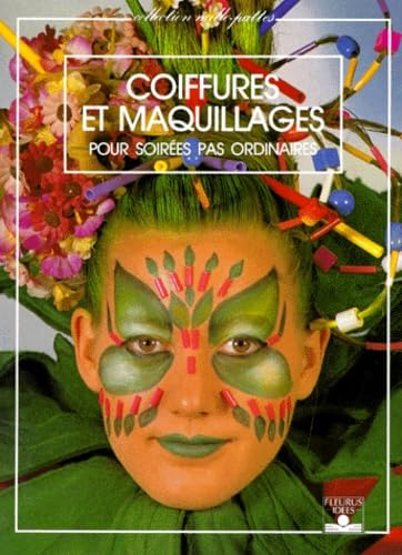 Coiffures Et Maquillages. Pour Soirees Pas Ordinaires 9782215015031
