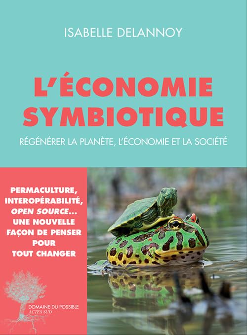 L'économie symbiotique: Régénérer la planète, l'économie, la société 9782330080211
