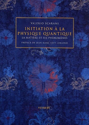 Initiation à la physique quantique : La matière et ses phénomènes 9782711752959