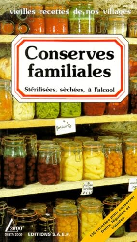 Conserves familiales : Stérilisées, séchées, à l'alcool 9782737220289