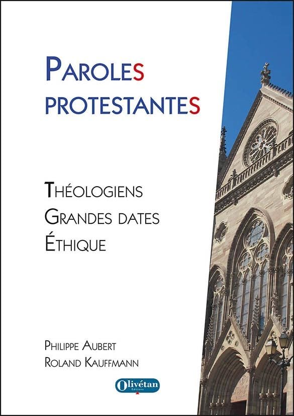 Paroles protestantes: Théologiens, grandes dates, éthique 9782354794903