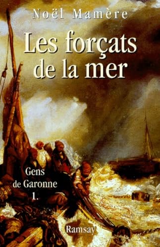Les Gens de la Garonne, tome 1 : Les Forçats de la mer 9782841144709