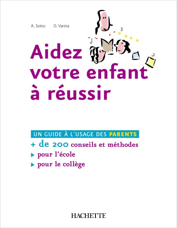 Aidez votre enfant à réussir - Plus de 200 conseils et méthodes pour l'École et le Collège 9782011709547