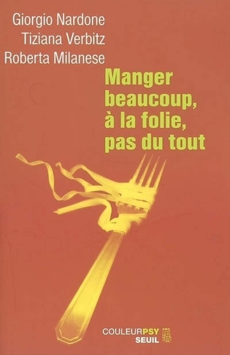 Manger beaucoup, à la folie, pas du tout : La thérapie stratégique face aux troubles alimentaires 9782020540131