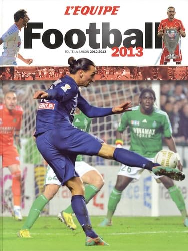 Football 2013: Toute la saison 2012-2013 9782363470355