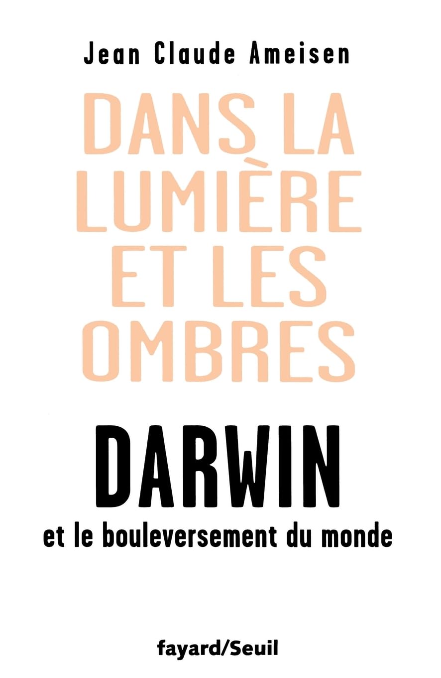 Dans la Lumière et les ombres. Darwin et le bouleversement du monde. 9782213638003