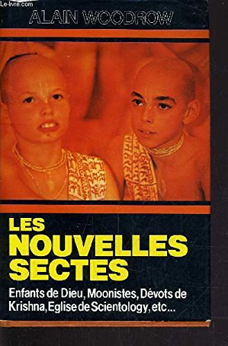 Les Nouvelles Sectes - Enfants De Dieu - Moonistes - Dévots De krishna.... 9782724213102