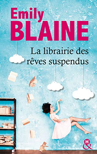 La librairie des rêves suspendus: , le nouveau roman d'Emily Blaine : Entrez dans un monde où tout devient possible 9782280410960