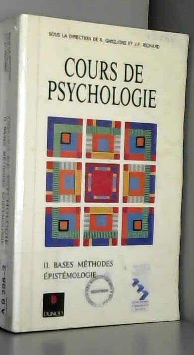 Cours de psychologie Tome 2: Bases, méthodes, épistémologie 9782100016396