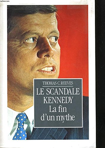 Le scandale kennedy, la fin d'un mythe 9782286042424
