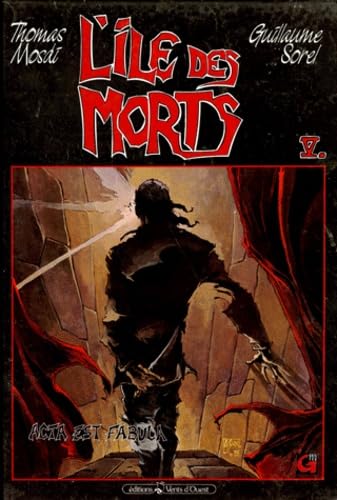 L'Ile Des Morts Tome 5 : Acta Est Fabula 9782869674516
