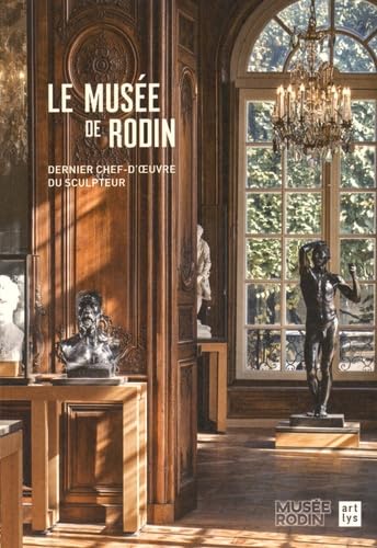 LE MUSEE DE RODIN: DERNIER CHEF-D'OEUVRE DU SCULPTEUR 9782854956306