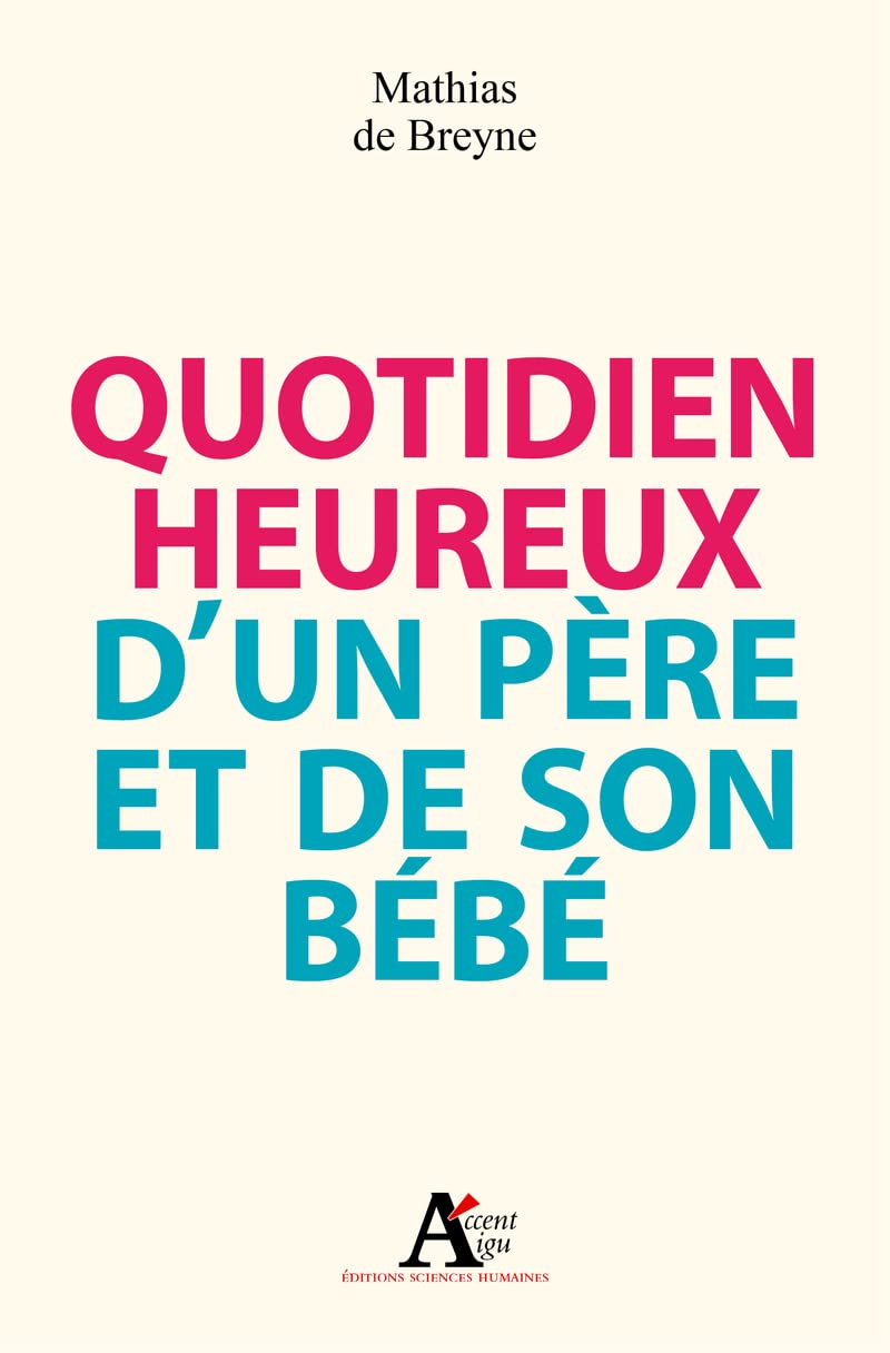 Quotidien heureux d'un père et de son bébé 9782361060497